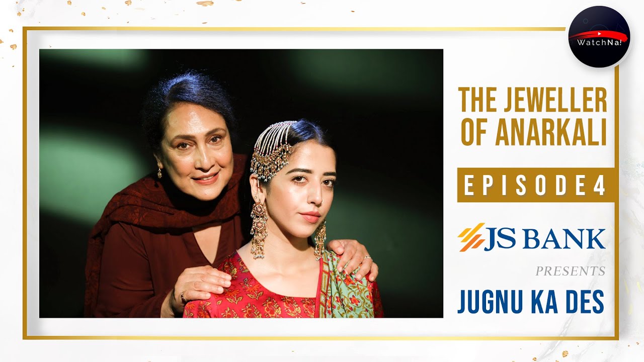 The Jeweller of Anarkali | JS Bank Presents Jugnu Ka Des Season 1 Episode 4