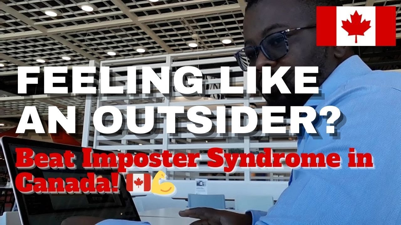 Overcoming Imposter Syndrome as a Newcomer in Canada | Tips for Success