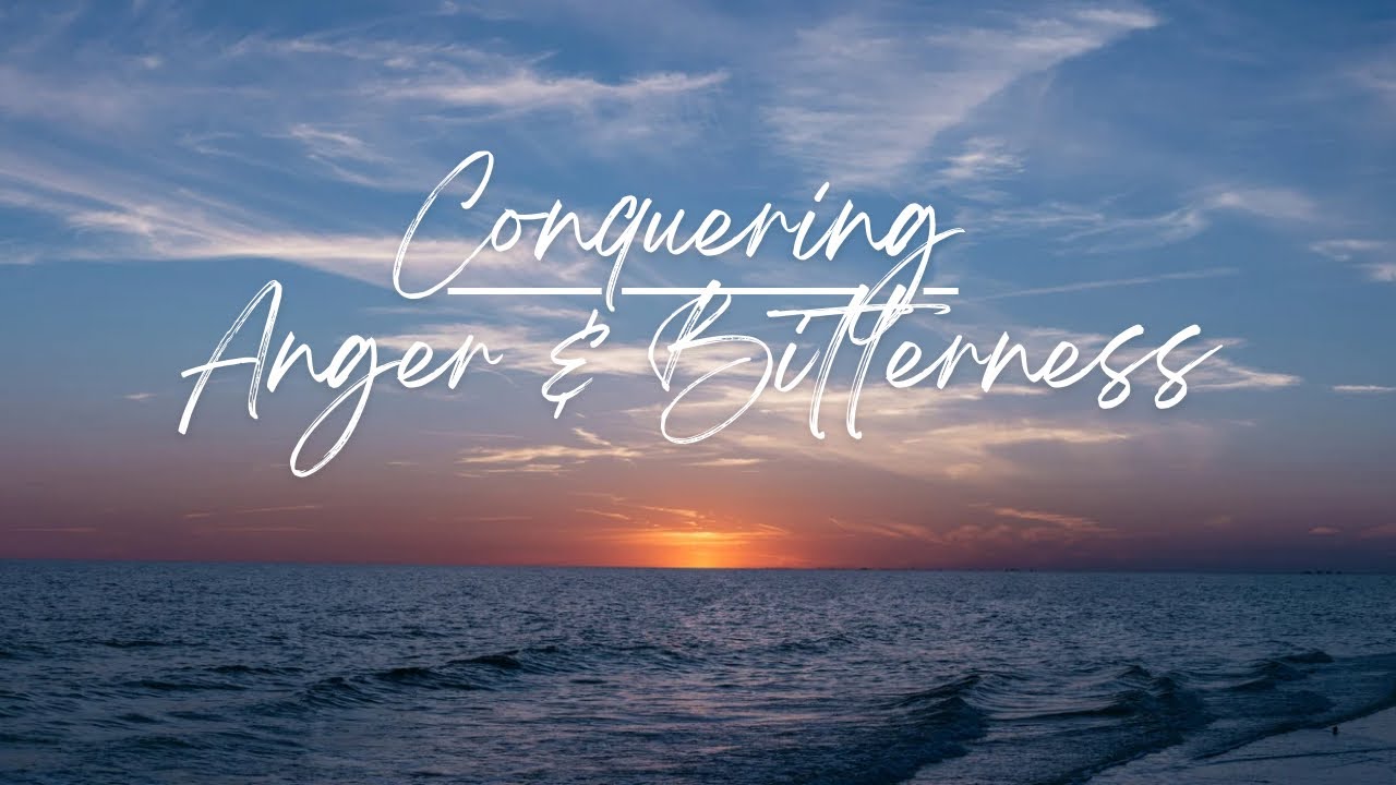 Conquering Anger and Bitterness Meditation
