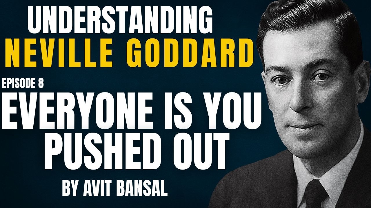 Neville Goddard - Everyone Is You Pushed Out: The Truth Nobody Tells You | Episode 8 (Manifestation)