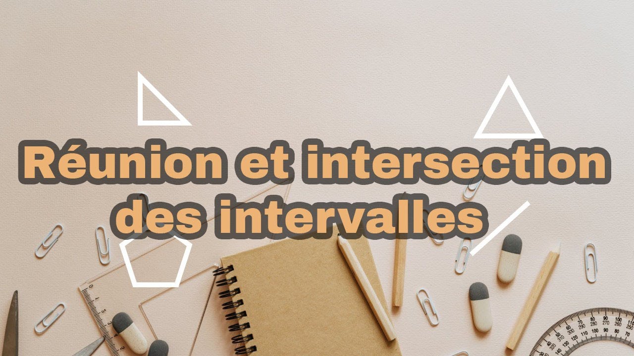 Réunion et intersection des intervalles.