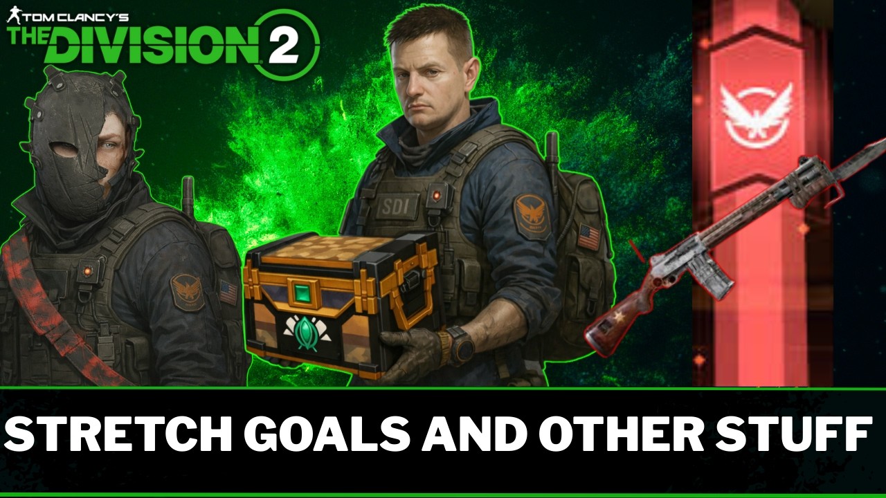 More Stretch Goals And Maybe Other Stuff On The Division 2