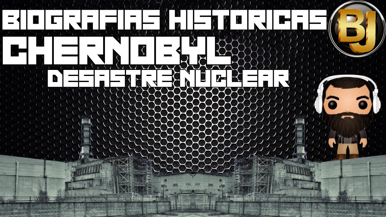 CHERNOBYL, CAUSAS DEL DESASTRE NUCLEAR / CHERNOBYL, CAUSES OF THE NUCLEAR DISASTER
