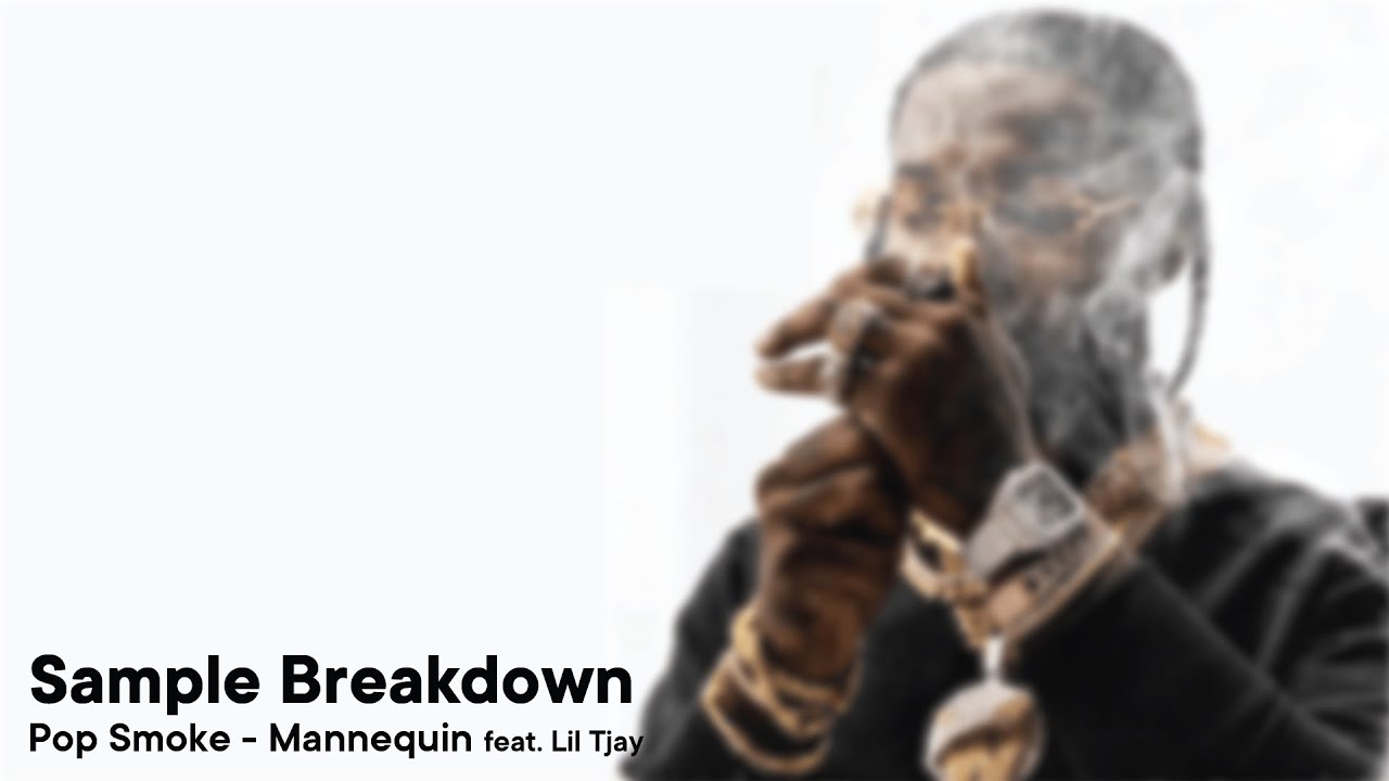 Sample Breakdown - Mannequin by Pop Smoke ft. Lil Tjay
