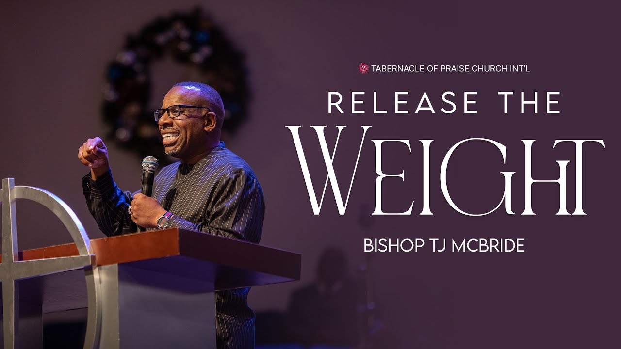 Release the Weight - Bishop TJ McBride | Season of Miracles Part 7