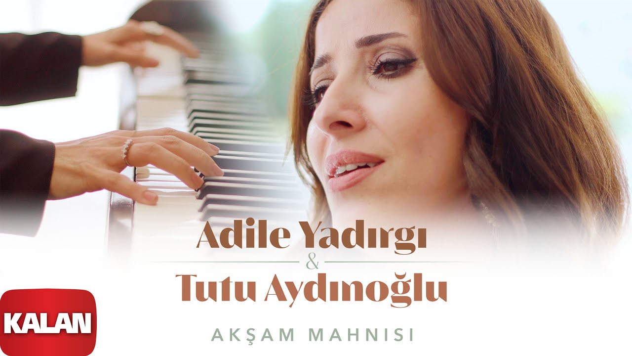 Adile Yadırgı & Tutu Aydınoğlu - Akşam Mahnısı  I Official Music Video © 2021 Kalan Müzik