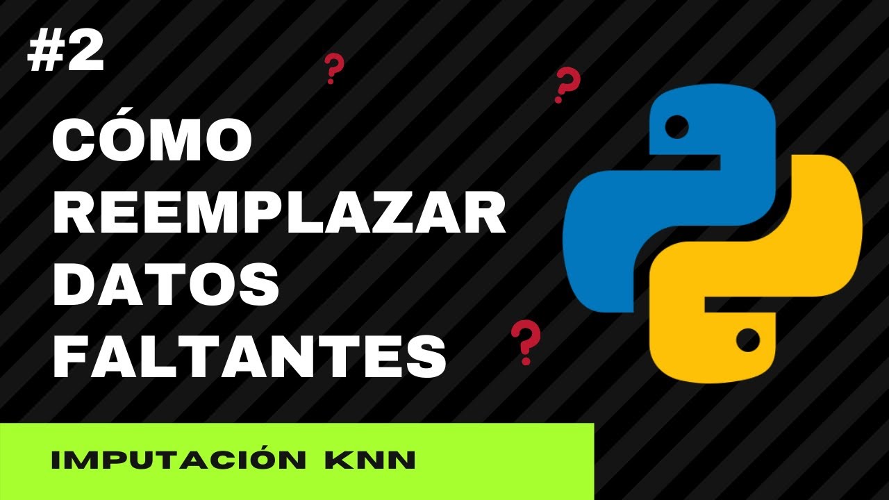 Cómo reemplazar datos faltantes en Python | #2 Imputación KNN