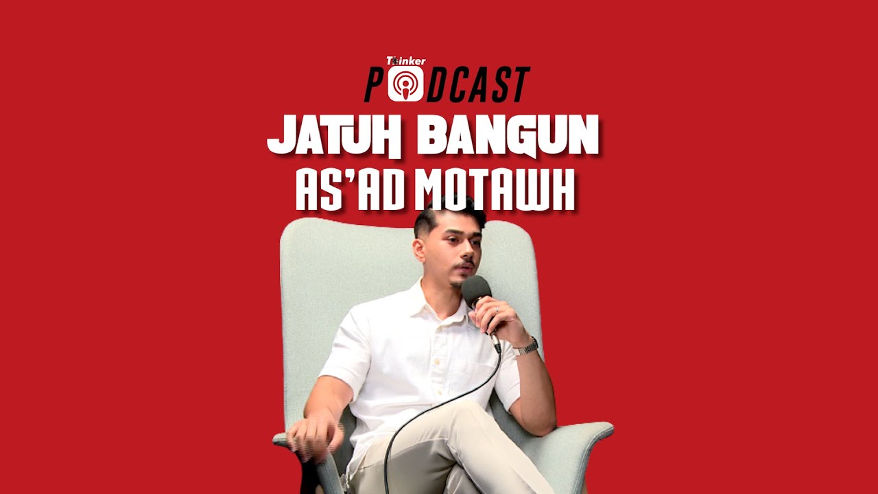 JATUH BANGUN AS'AD MOTAWH - PodcasThinker S5 EPS 24
