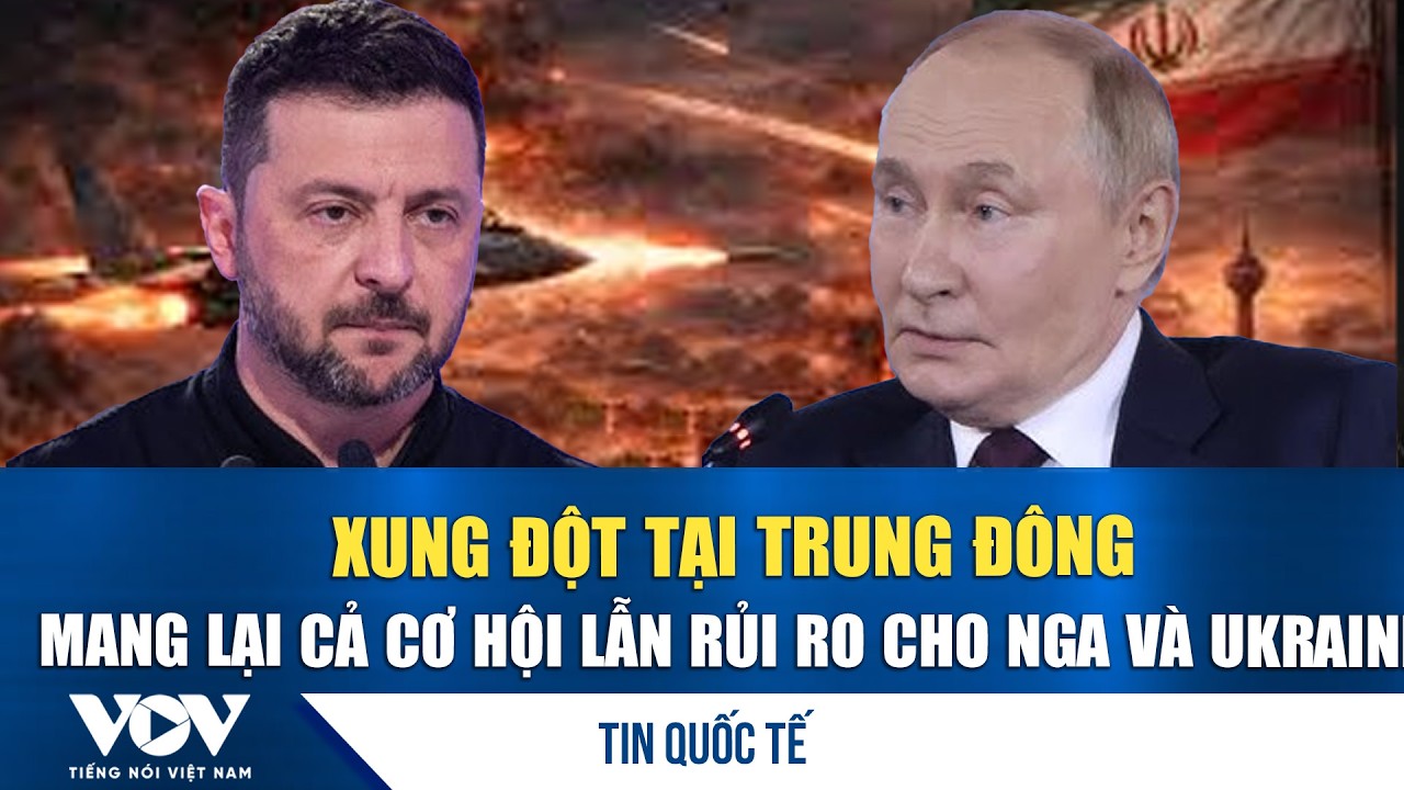 Xung đột tại Trung Đông mang lại cả cơ hội lẫn rủi ro cho Nga và Ukraine | VOV