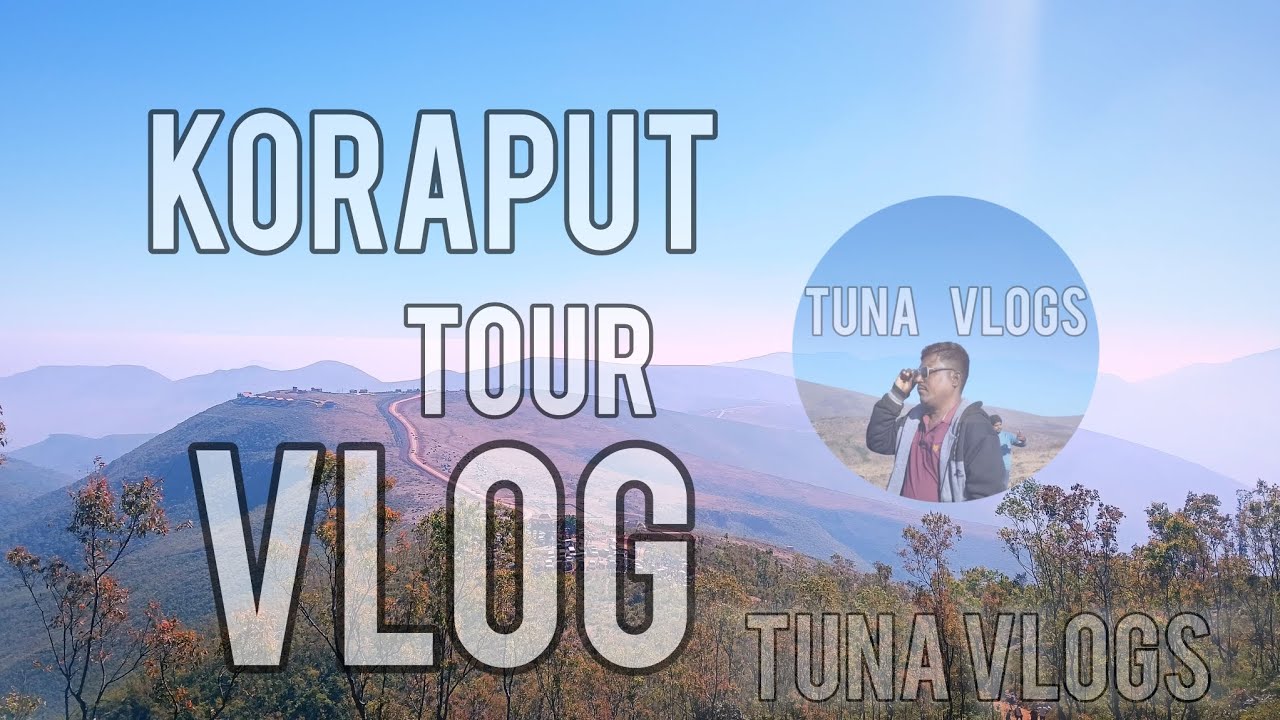 Koraput tour vlog video//TUNA VLOGS//#viral #trending #vlog #tuorpelacasa