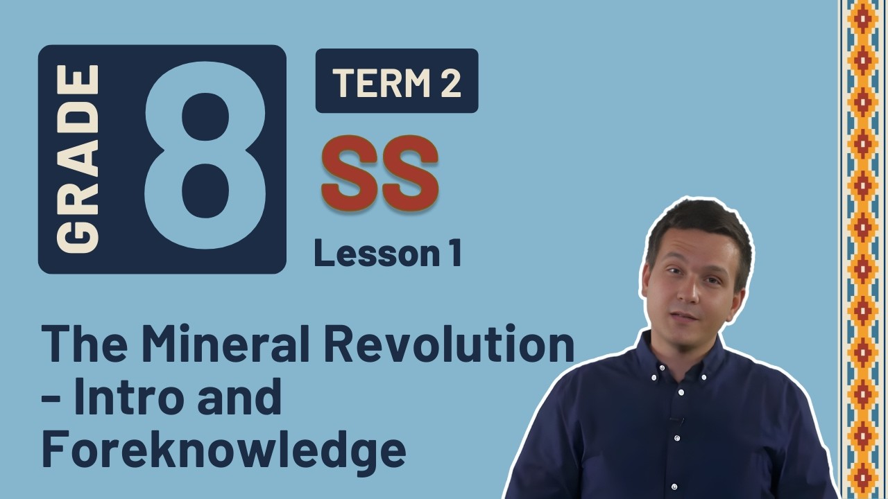 Gr8 SS: History | Term 2 | Lesson 1 | The Mineral Revolution - Intro and Foreknowledge