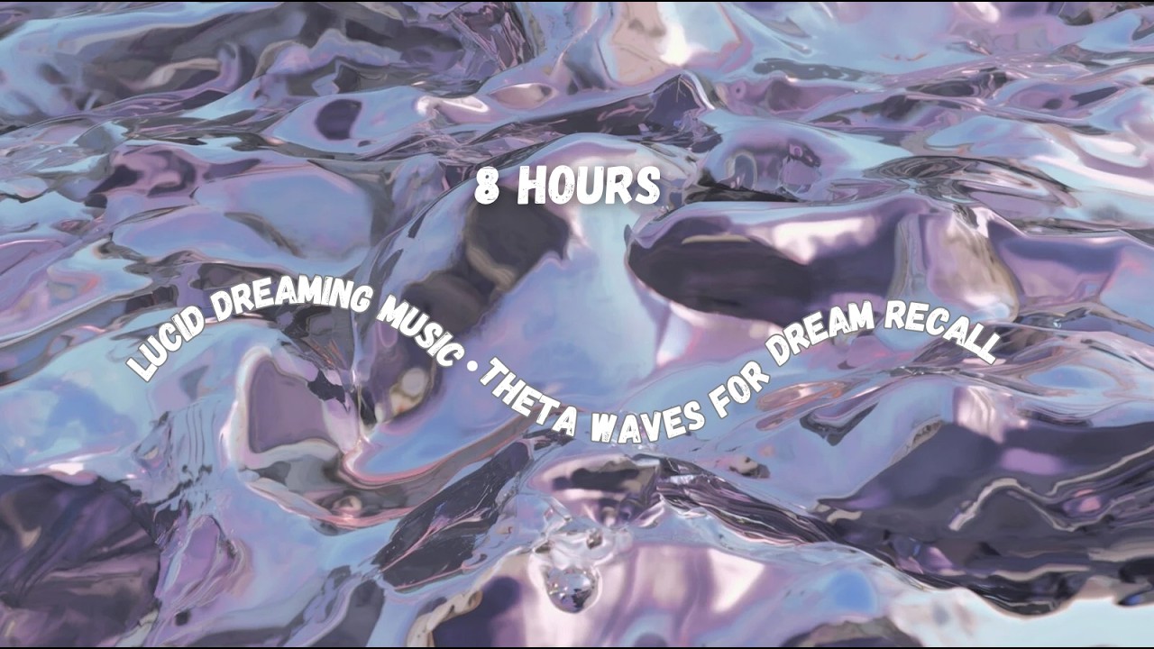 Lucid Dreaming Music • 8 Hours • Theta Waves for Lucid Dreams & Dream Recall