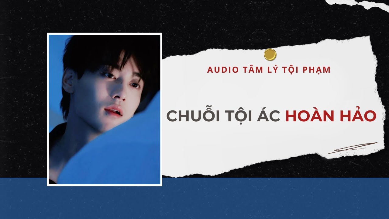 Audio Tâm Lý Tội Phạm | Chuỗi Tội Ác Hoàn Hảo 🩸 | Lien Tan