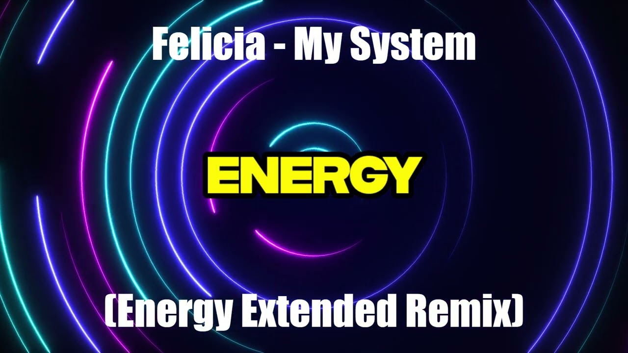 FELICIA - My System (Energy Extended Remix)