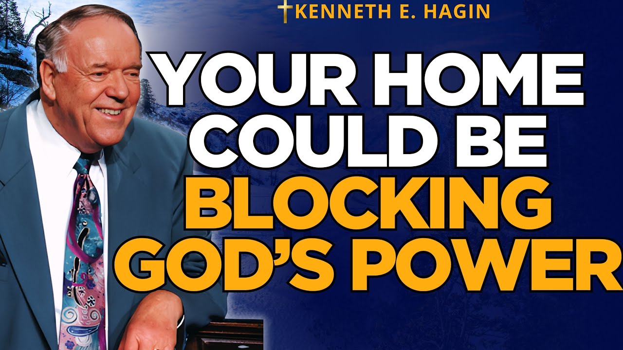 4 HIDDEN BLOCKERS Stopping GOD’S POWER in Your Home (What to Remove TODAY) | Kenneth E. Hagin
