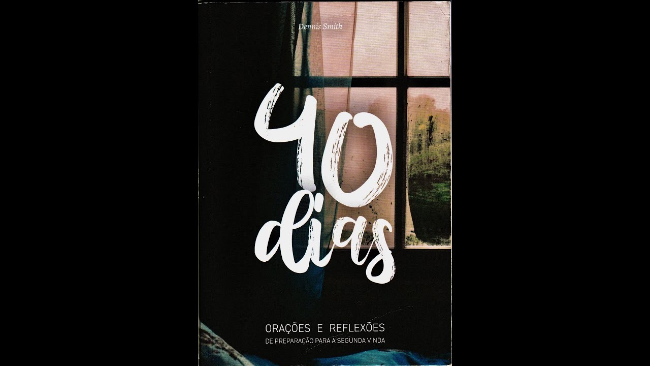 40 Dias de Orações Reflexões - Dia 40 