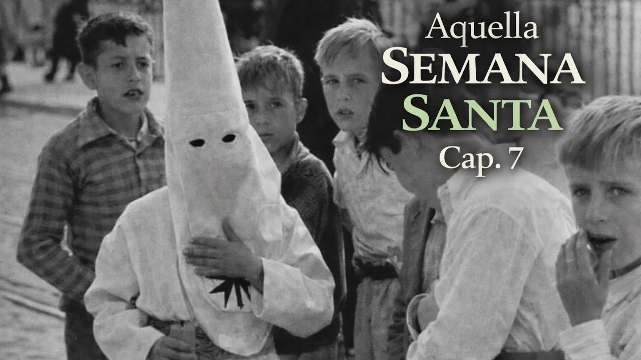 AQUELLA SEMANA SANTA | CAPÍTULO 7 | DOCUMENTAL | CORREO DE ANDALUCÍA 