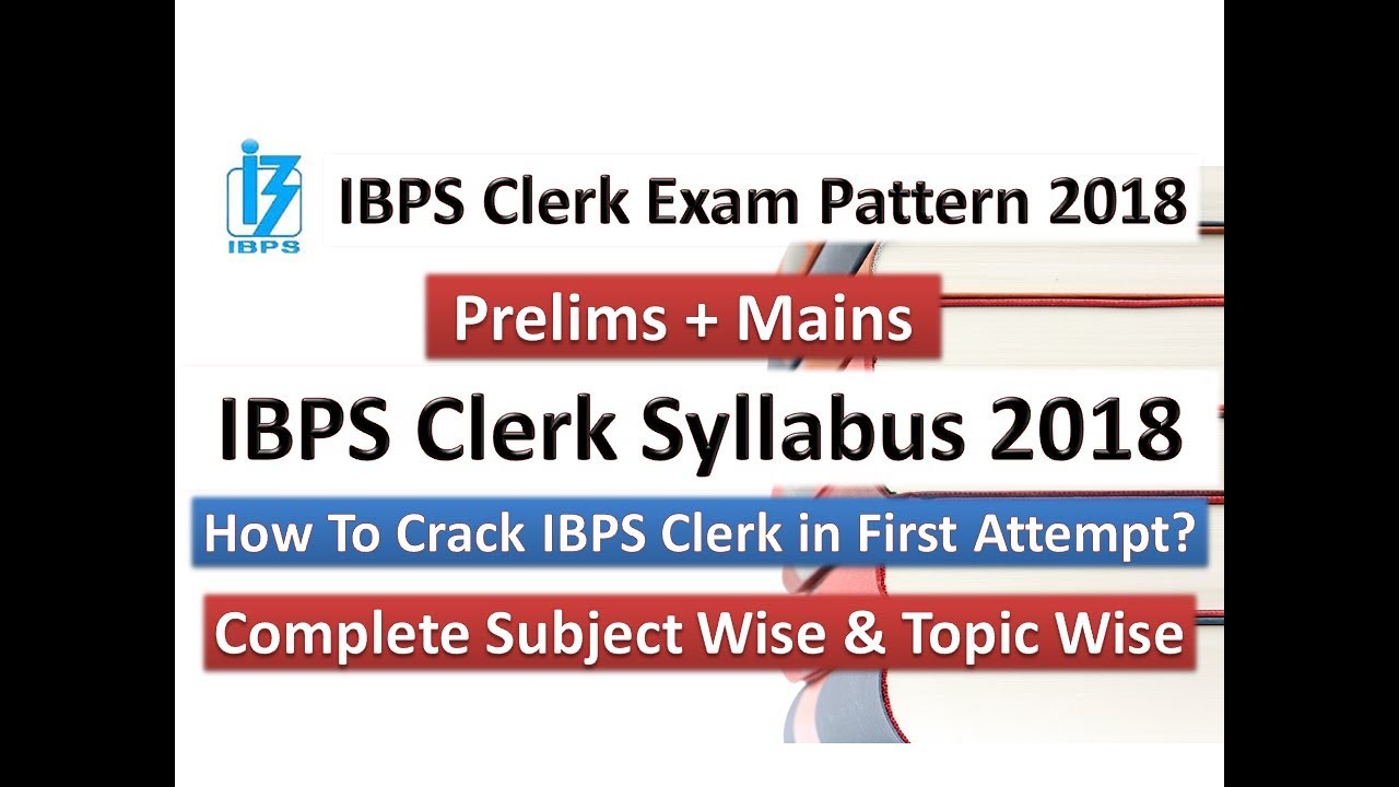 IBPS Clerk Syllabus 2018 | IBPS Clerk Exam Pattern 2018 | How To Crack IBPS Clerk Exam?
