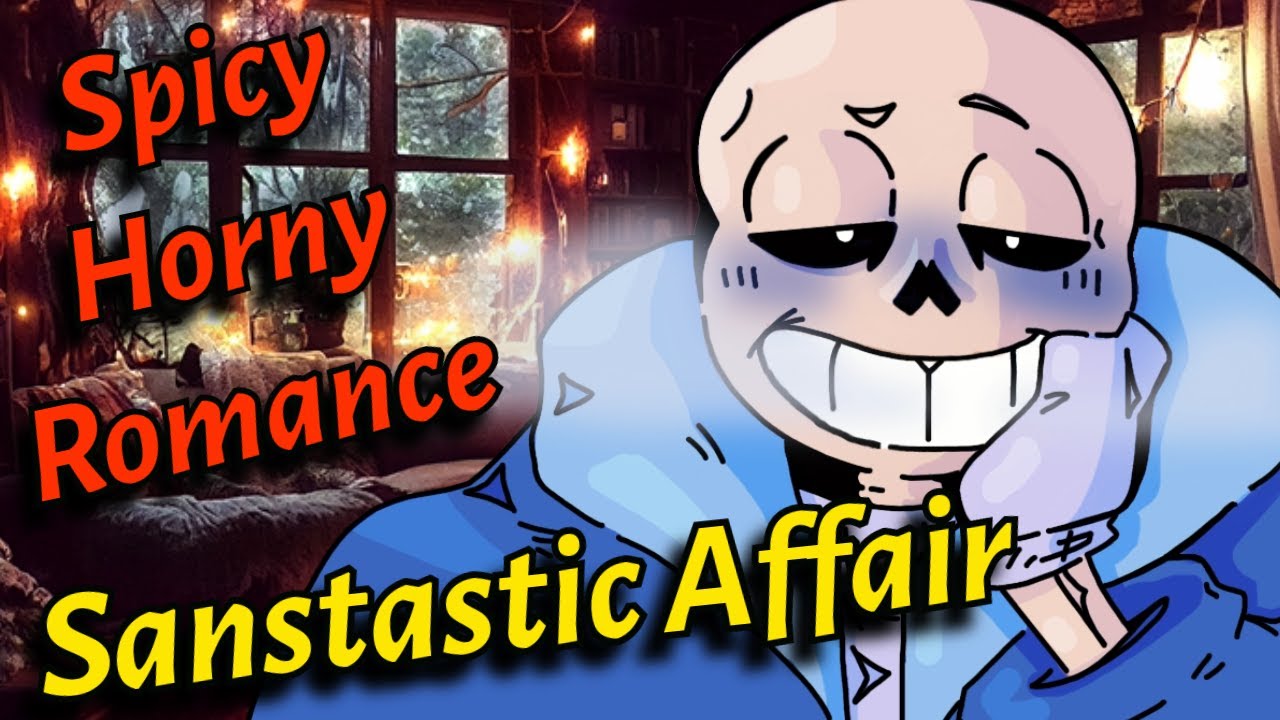 😛ASMR Lustful Sans x Listener : Sanstastic Affair (Spicy & Sexy) Romance | Undertale