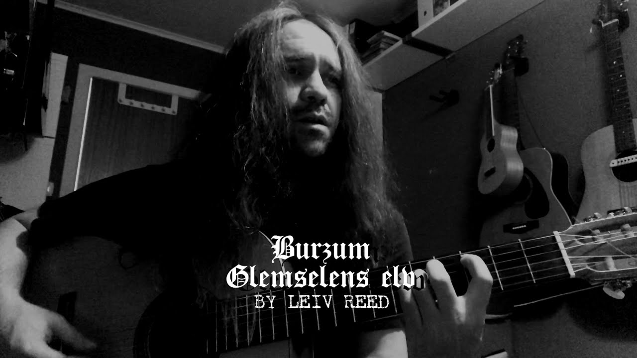 Burzum - Glemselens Elv (Acoustic Cover by Leiv Reed)