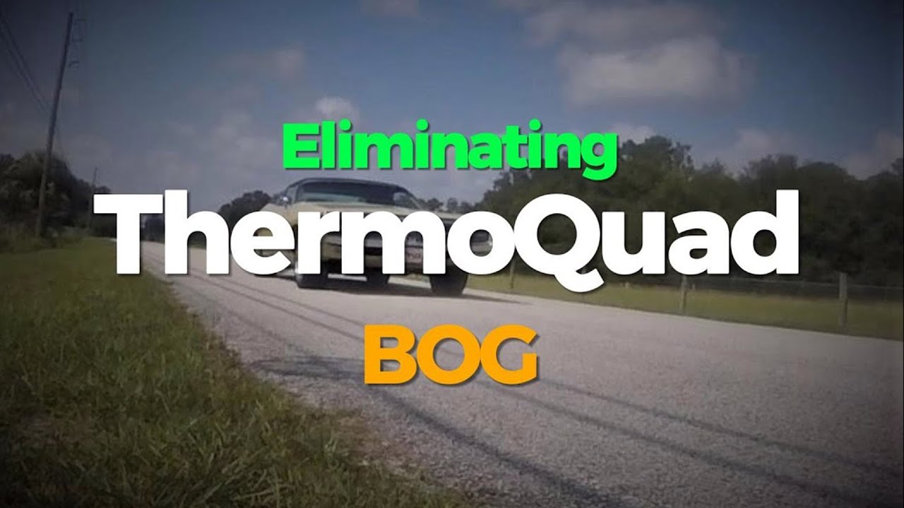 Eliminating ThermoQuad Secondary Bog with Demonstration at End