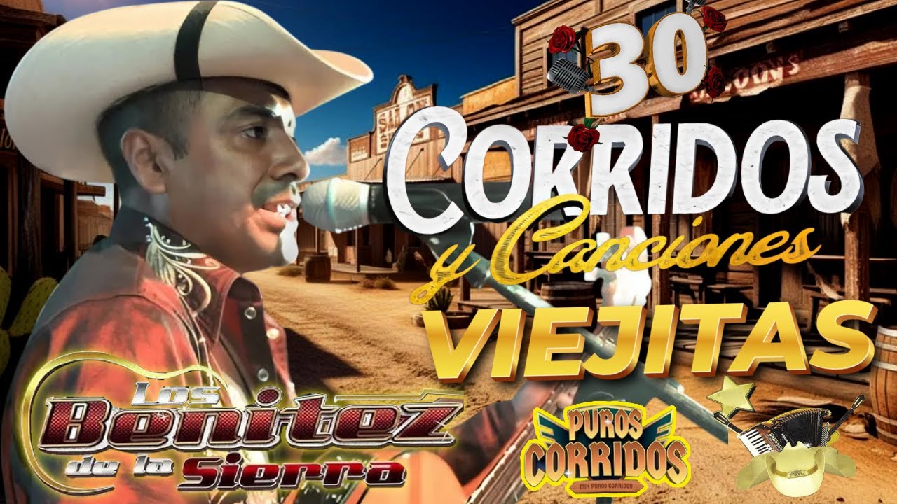 30 Corridos Viejitos Inolvidables 🎶Los Benitez De La Sierra  – Mix del Recuerdo
