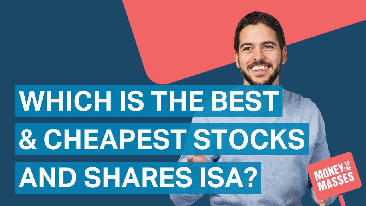 Which is the best and cheapest stocks and shares ISA in the UK?