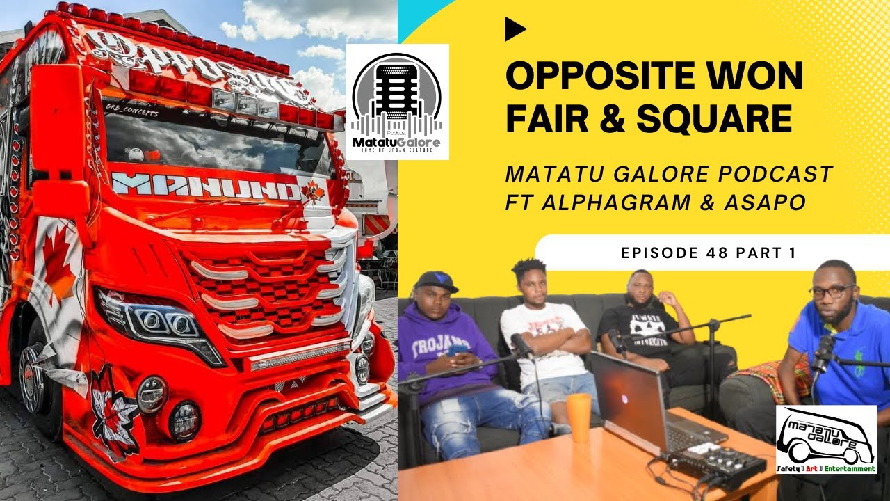 OPPOSITE WON FAIR AND SQUARE #Episode48 part 1 | MATATU GALORE PODCAST ft ALPHAGRAM & ASAPO