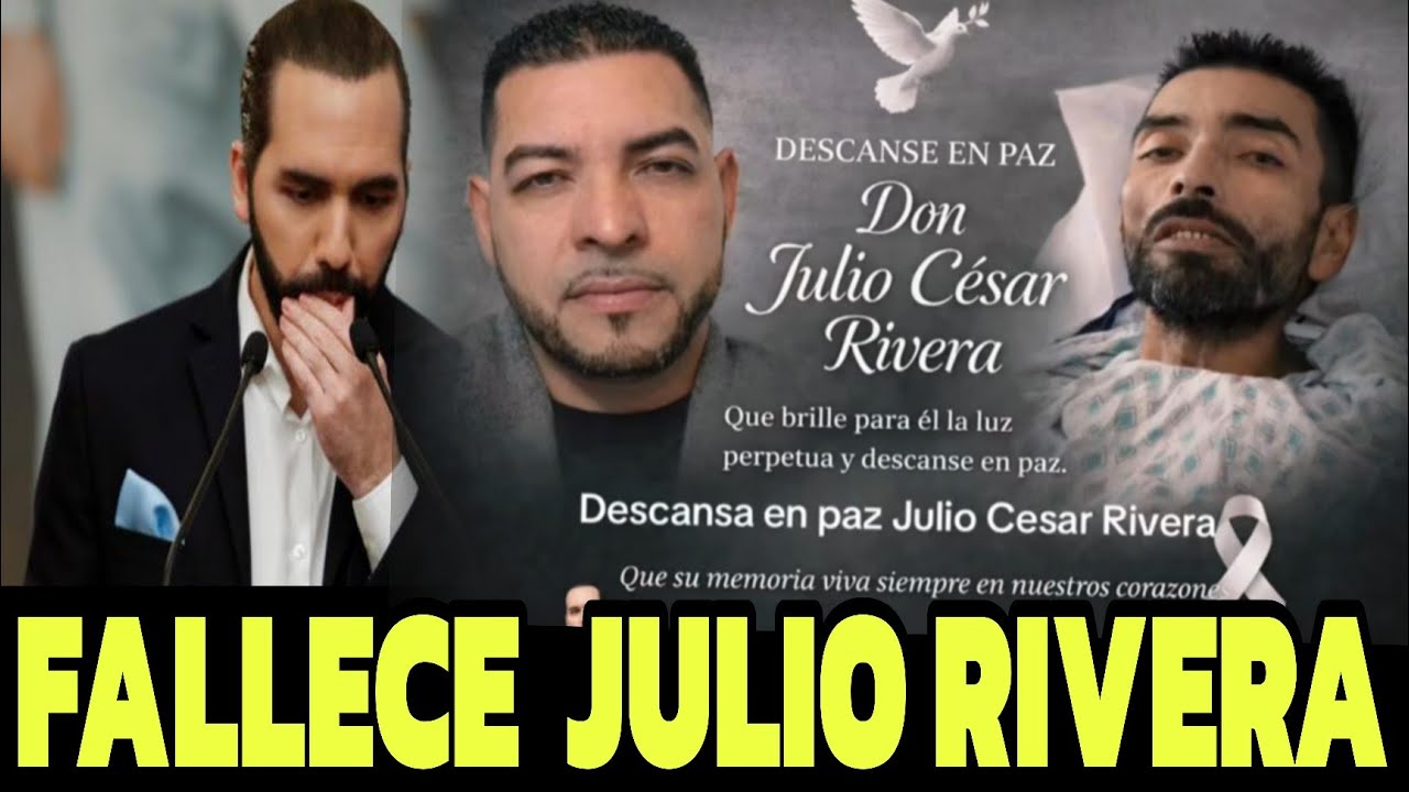 FALLECE JULIO RIVERA , NAYIB BUKELE Y EL SALVADOR ESTAN DE LUTO