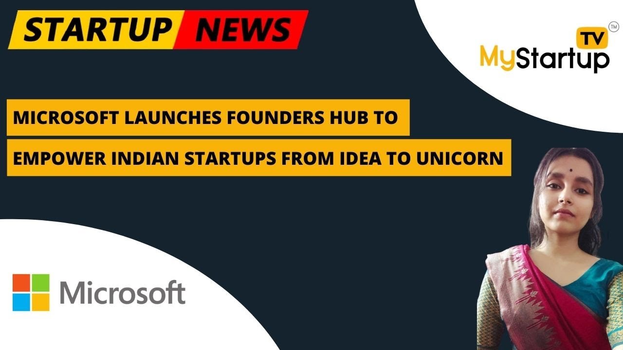 Microsoft launches founders hub to empower Indian startups from idea to unicorn | My Startup TV