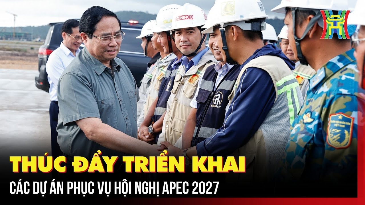 Thúc đẩy triển khai các dự án phục vụ Hội nghị APEC 2027 | Tin tức