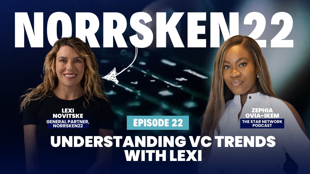 Episode 22 - Understanding VC Trends with Lexi of Norrsken22