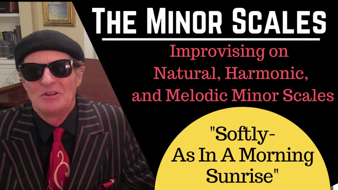 ESSENTIAL MINOR SCALES: "Softly, As In A Morning Sunrise"-Jazz Improv Tutorial