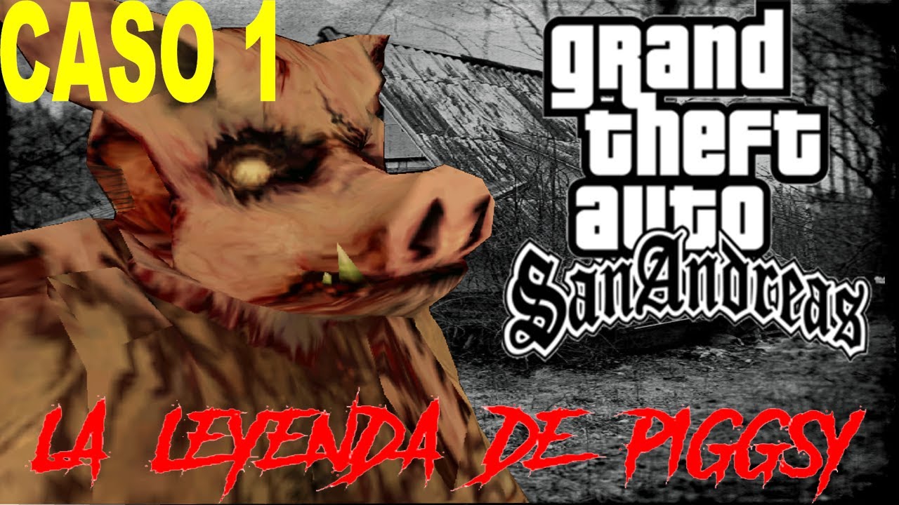 LOQUENDO GTA SAN ANDREAS:LA LEYENDA DE PIGGSY (CASO 1)