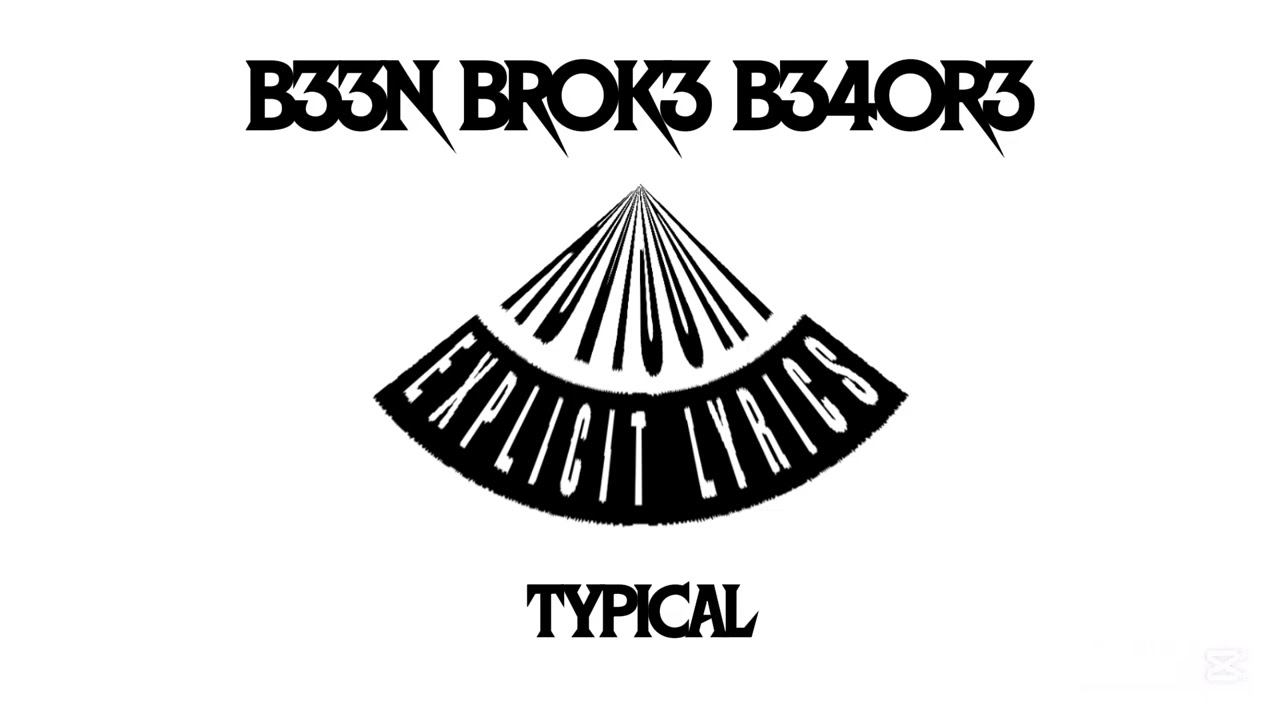 TYPICAL - B33N BR0K3 B340RE (Official Audio)