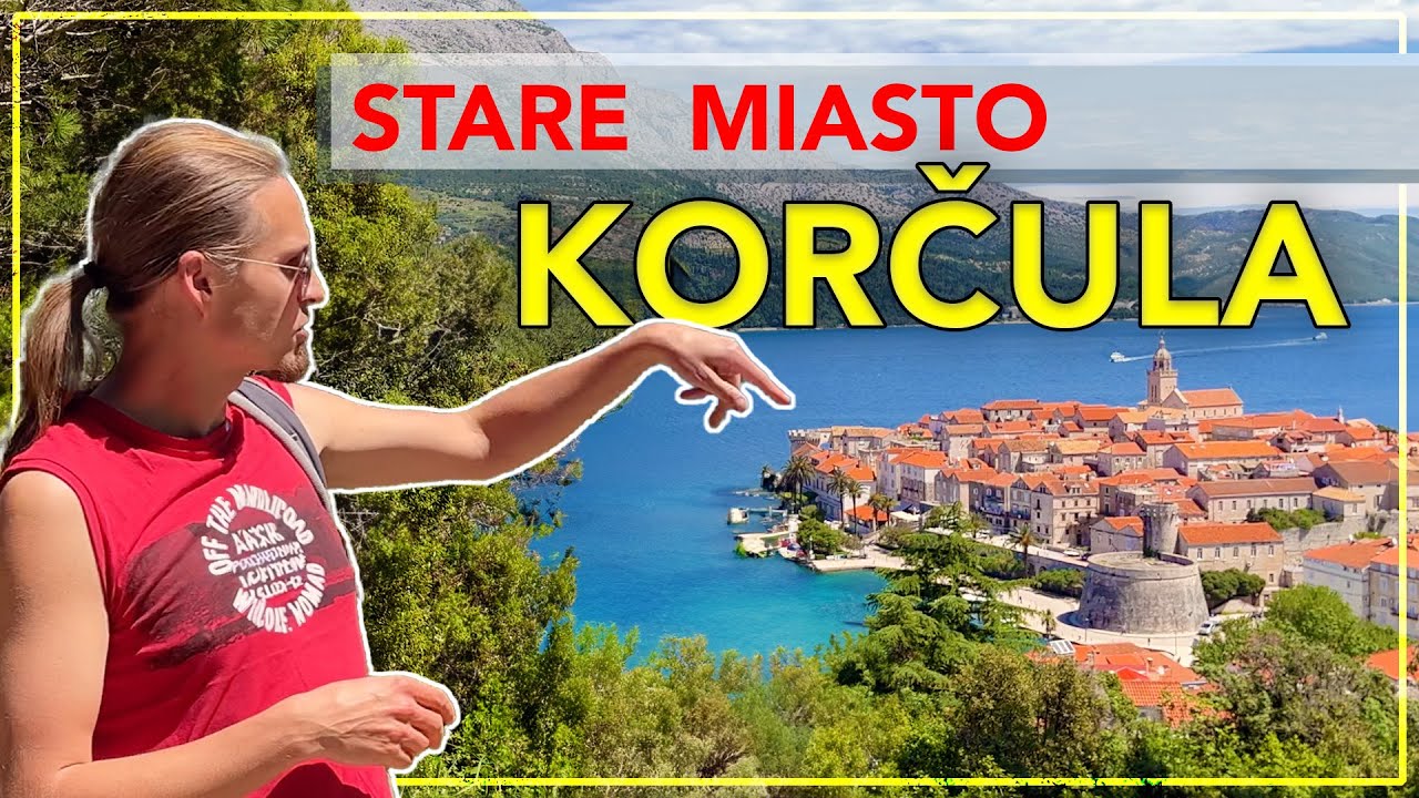 Tak piękne, że byłem tam 3 razy! Korcula: Stare Miasto
