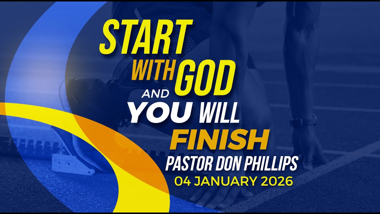 Pastor Don Phillips | Start with God and You Will Finish