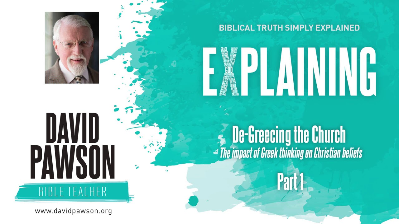De-Greecing The Church - part 1 - David Pawson