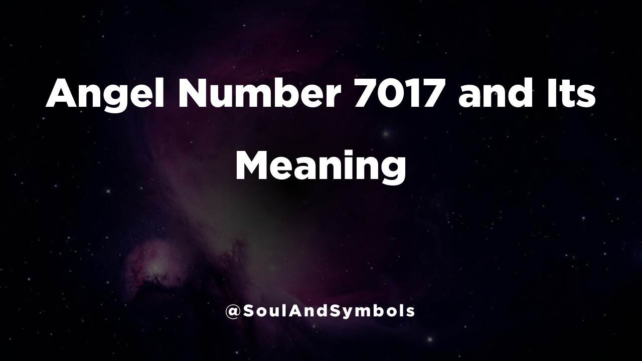 Angel Number 7017 and Its Meaning | Seeing 7017? ✅