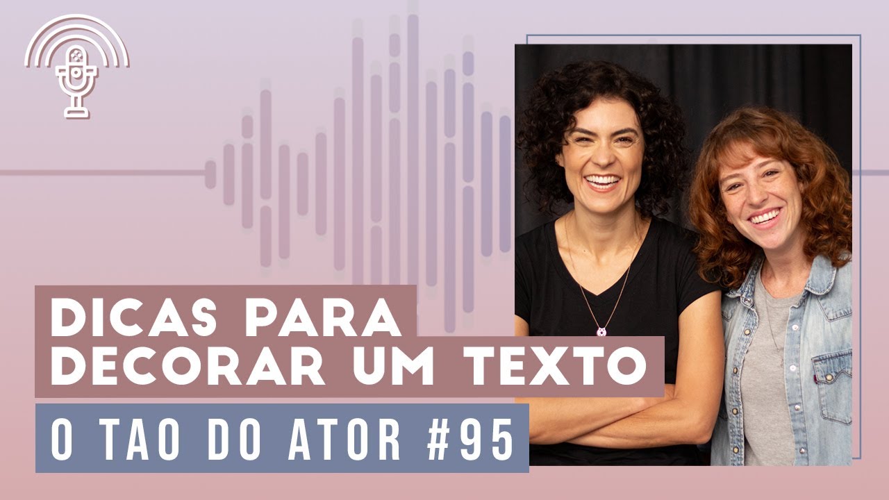 Dicas para decorar um texto - O Tao Do Ator #95
