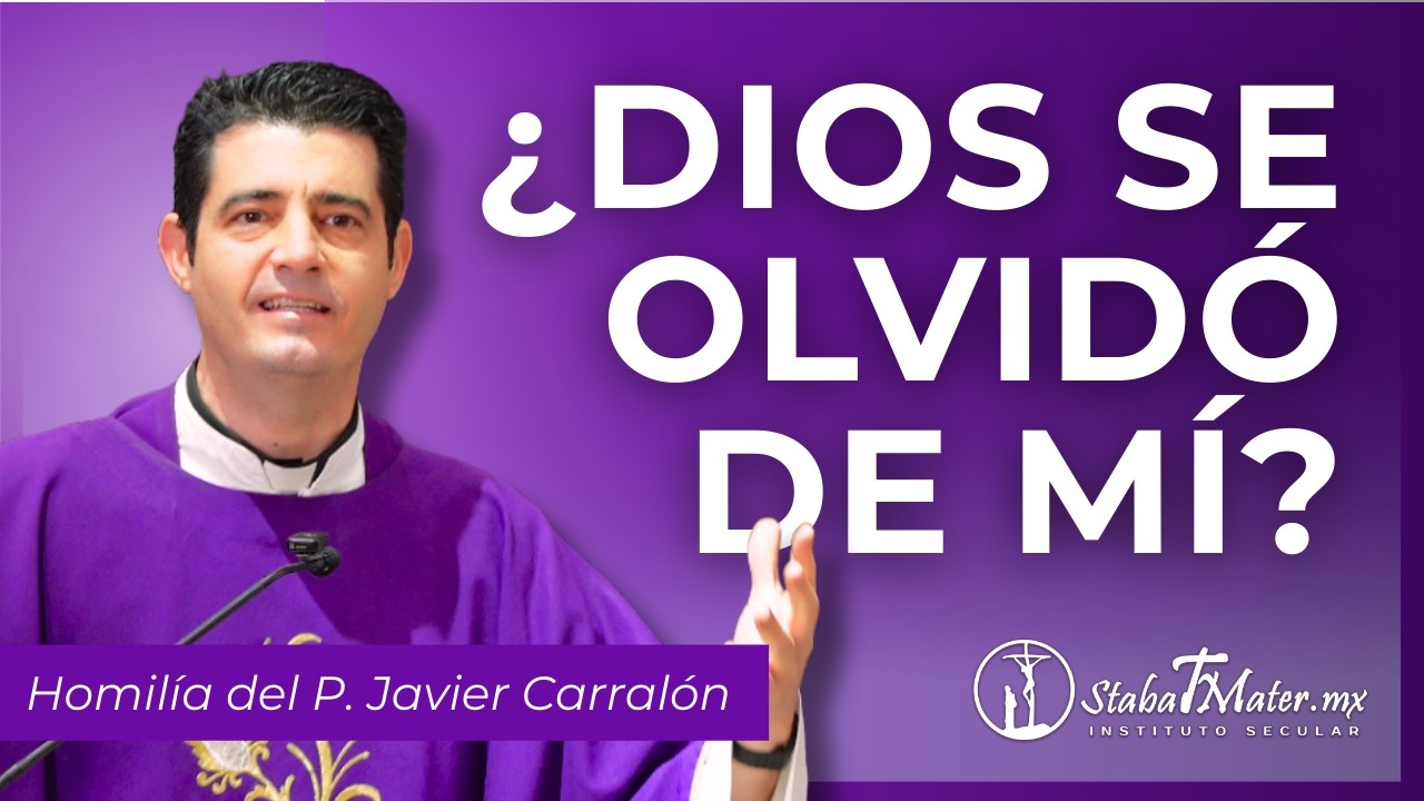 Dios NO Puede Olvidarte... Y Esto lo Cambia TODO | Homilía 18-03-26 | P. Javier Carralón