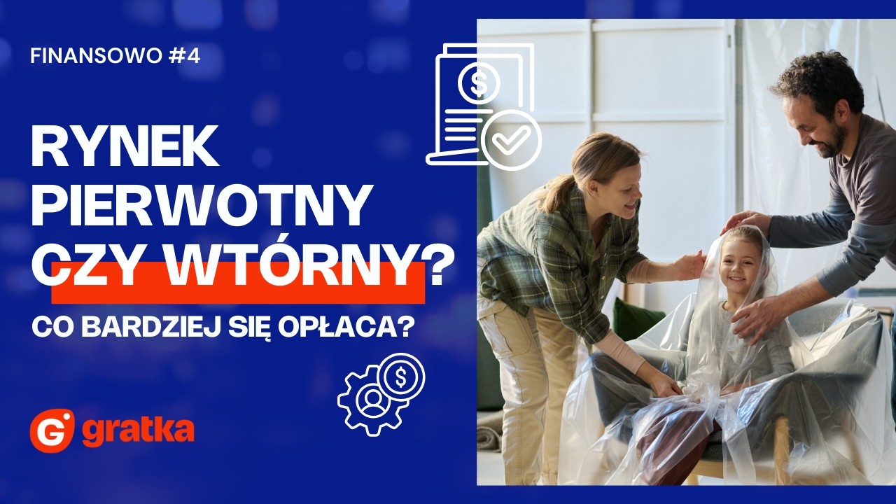 Rynek pierwotny czy wtórny?  Co bardziej się opłaca | Gratka