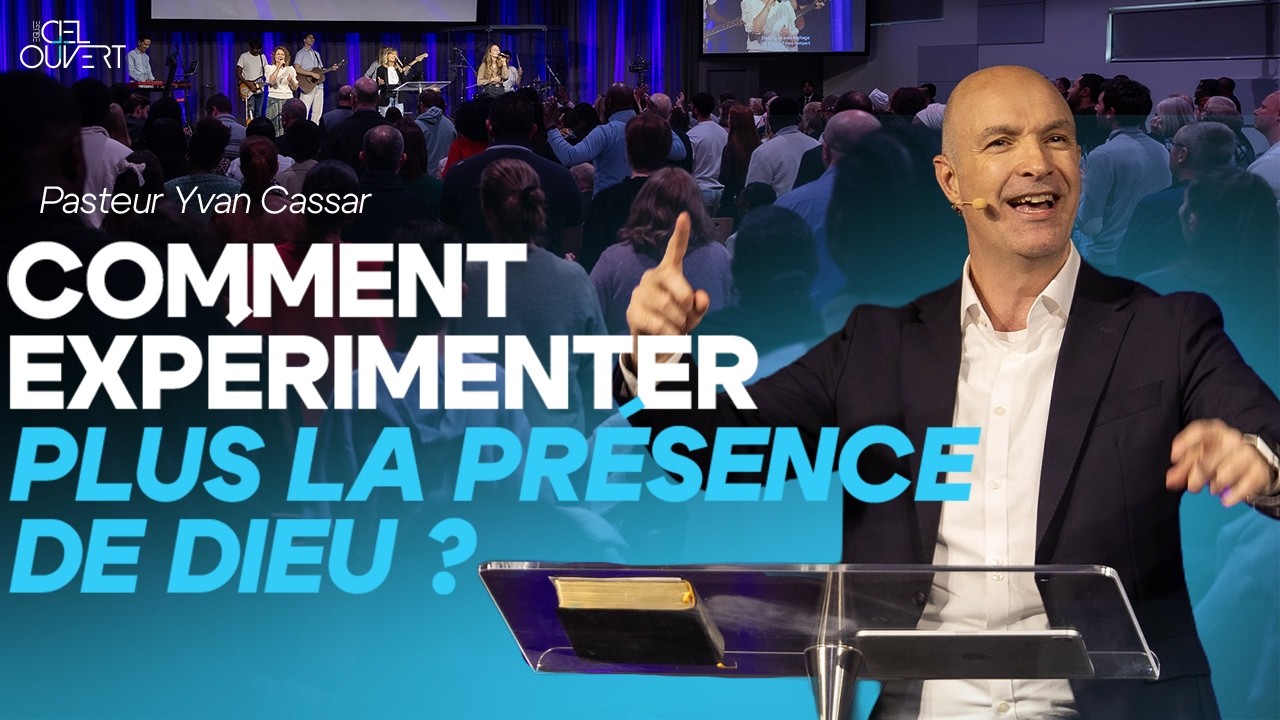 Comment expérimenter plus la présence de Dieu ? (Pasteur Yvan Cassar)