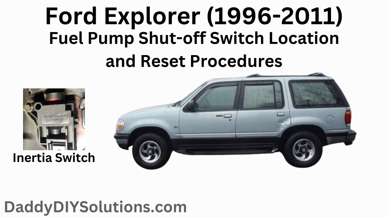 1996-2011 Ford Explorer Fuel Pump Shut-Off Switch Location and Reset Procedures