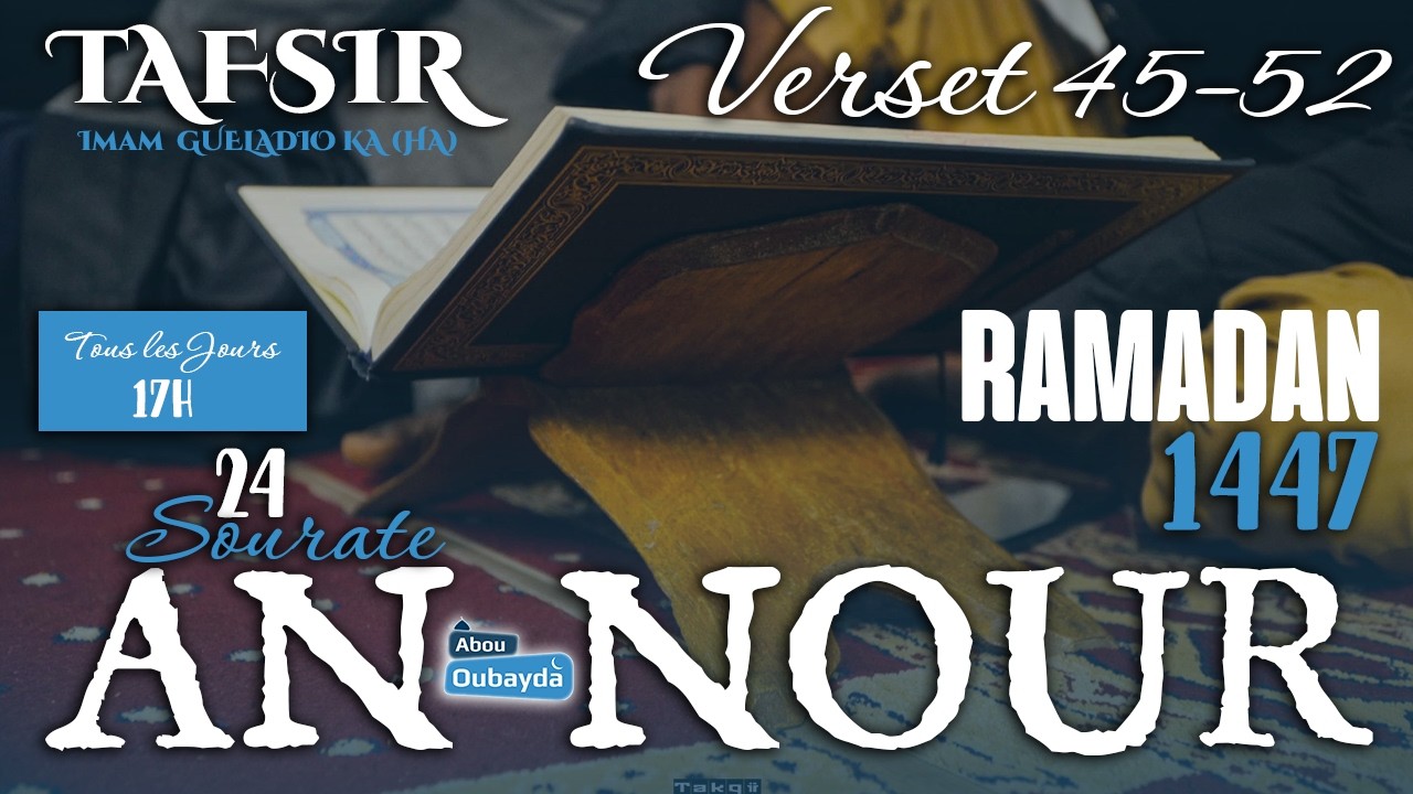 TAFSIR RAMADAN Sourate Nour versets 45 - 52 du 26/02/26 Imam gueladio ka (HA)