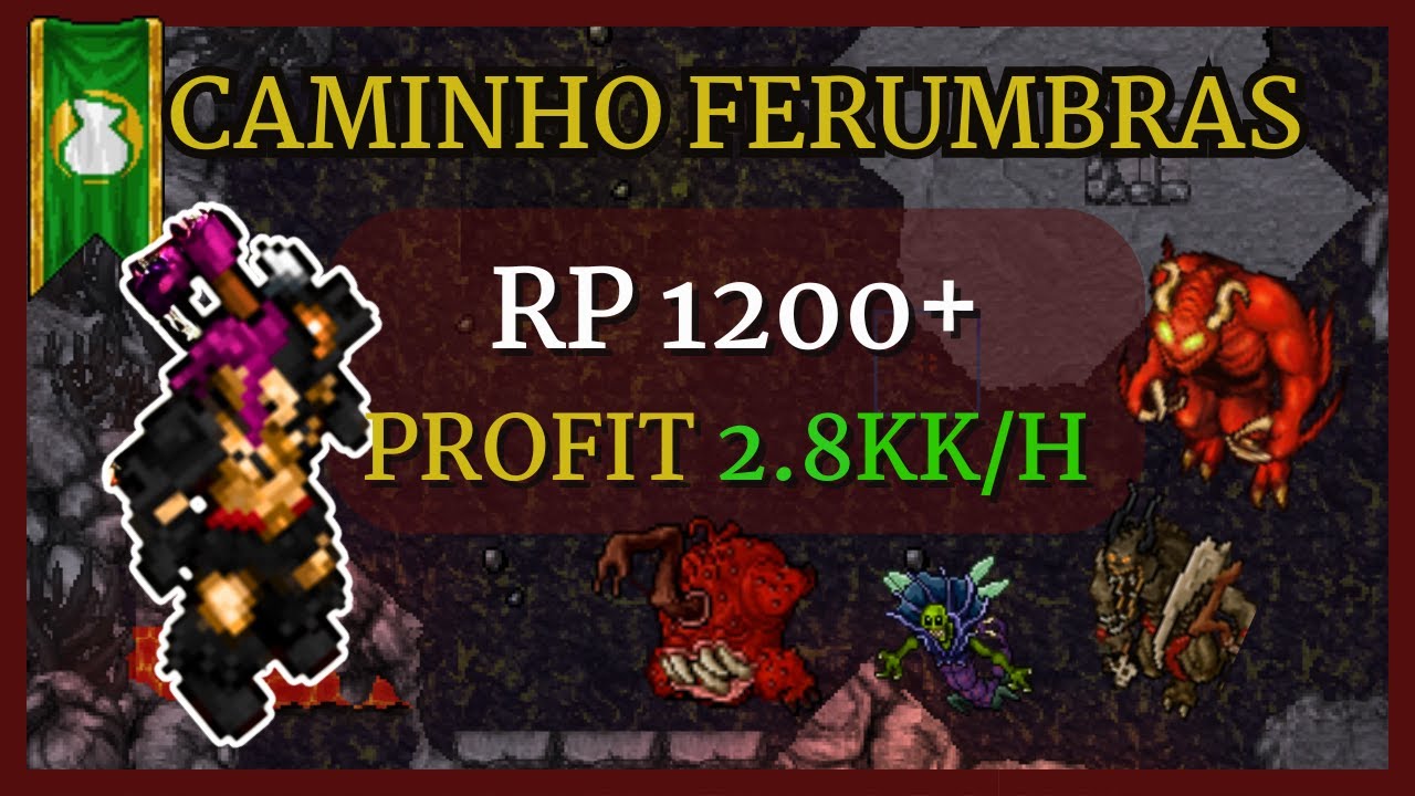 Tibia Hunt Caminho Ferumbras/ RP 1200+ / Profit 2.8KK/H