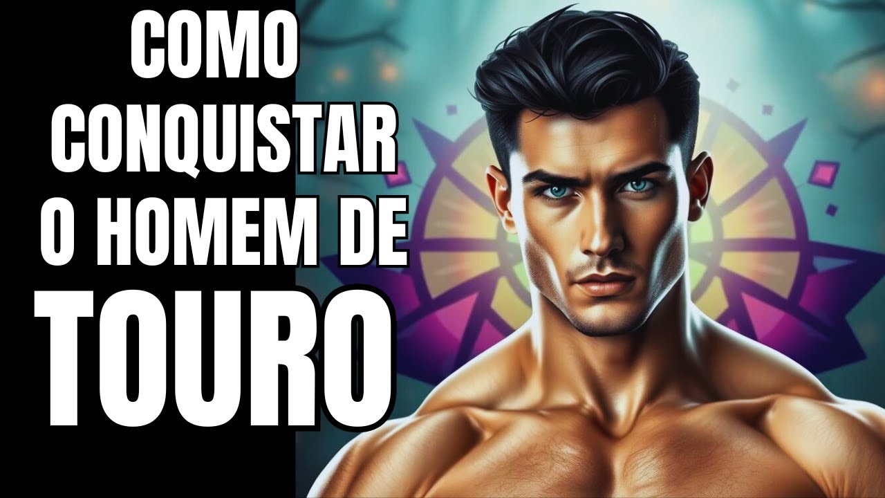 Como Conquistar o Homem de TOURO