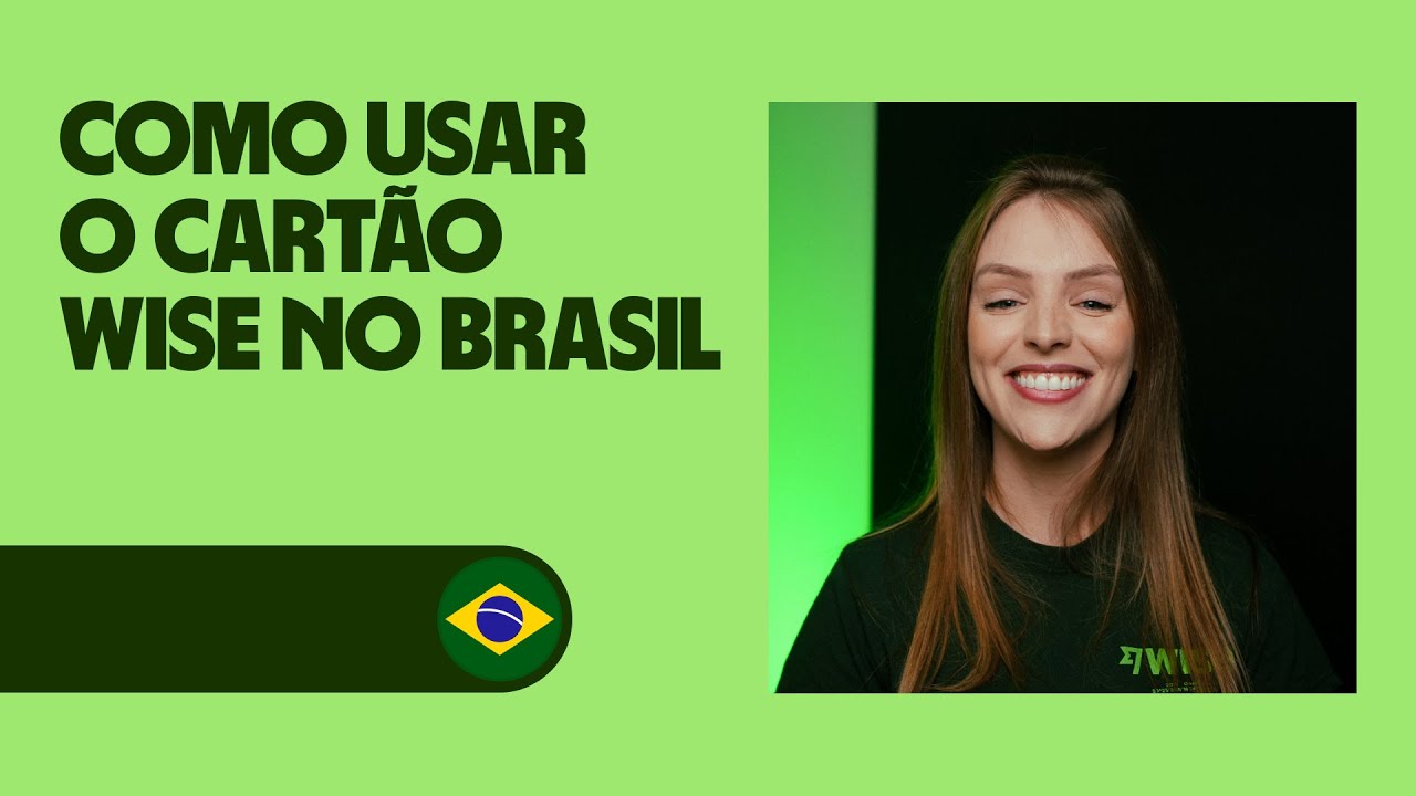 Posso usar a conta e cart&atilde;o da Wise no Brasil? 🇧🇷