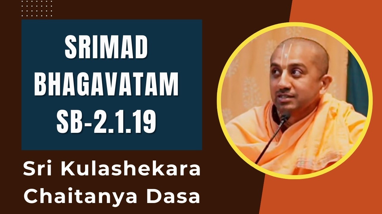 Srimad Bhagavatam | Sri Kulashekara Chaitanya Dasa | SB 2.1.19 | 15.02.2026