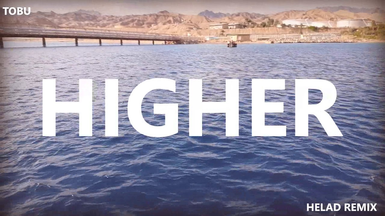 Tobu - Higher (HELAD Remix)